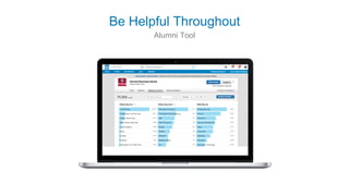 Be Helpful Throughout
Alumni Tool
 