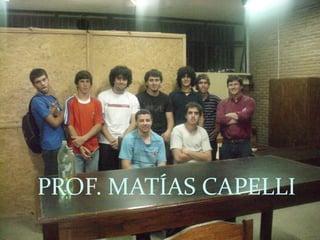 FOTO GRUPO
PROF. MATÍAS CAPELLI
 