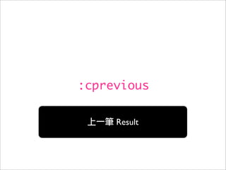 :cprevious

     Result
 