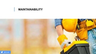 MAINTAINABILITY
@11vlr
 