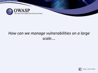 How can we manage vulnerabilities on a large
scale….

 