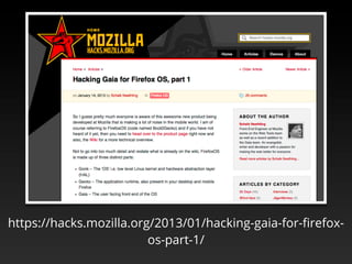 https://hacks.mozilla.org/2013/01/hacking-gaia-for-ﬁrefox-
                         os-part-1/
 