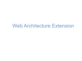 Web Architecture Extension
 