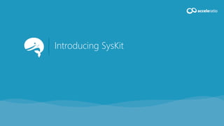 Introducing SysKit
 