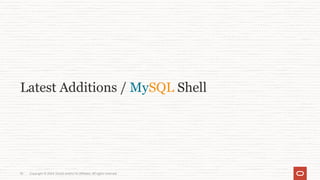 Copyright © 2024, Oracle and/or its affiliates. All rights reserved.
55
Latest Additions / MySQL Shell
 
