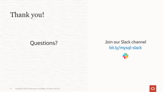 Copyright © 2024, Oracle and/or its affiliates. All rights reserved.
67
Thank you!
Questions? Join our Slack channel
bit.ly/mysql-slack
 