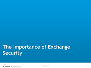The Importance of Exchange
Security
5Confidential
 