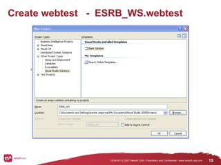 Create webtest  -  ESRB_WS.webtest  12/04/09  / © 2007 Netsoft USA / Proprietary and Confidential / www.netsoft-usa.com 