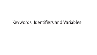 Trainer : Mr.Madhu Sundar Chapter 1
Keywords, Identifiers and Variables
Subject : CORE JAVA
 