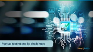 Manual testing and its challenges
 