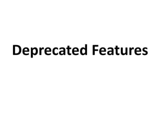 Deprecated Features

 