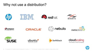 Why not use a distribution? 
© Copyright 2014 Hewlett-Packard Development Company, L.P. The information contained herein is subject 62 to change without notice. 
 