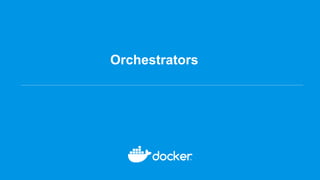 Orchestrators
 