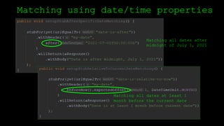 Matching using date/time properties
Matching all dates after
midnight of July 1, 2021
Matching all dates at least 1
month before the current date
 