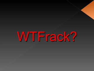 WTFrack? 