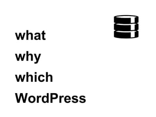 what
why
which
WordPress
 