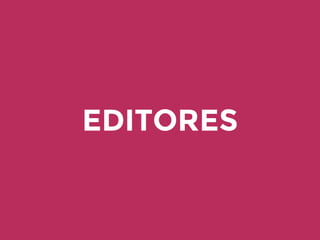 EDITORES
 