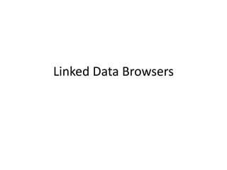 Linked Data Browsers
 