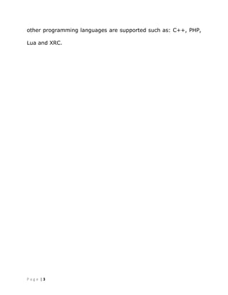 | 3P a g e
other programming languages are supported such as: C++, PHP,
Lua and XRC.
 