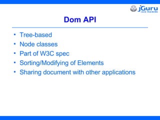 Dom API Tree-based Node classes Part of W3C spec Sorting/Modifying of Elements Sharing document with other applications 
