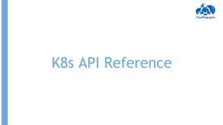 K8s API Reference
 