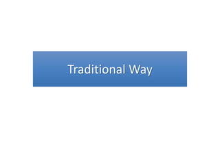 Traditional Way  