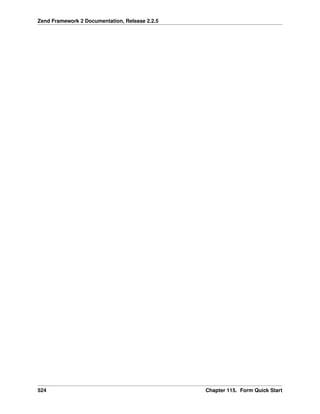 Zend Framework 2 Documentation, Release 2.2.5

524

Chapter 115. Form Quick Start

 