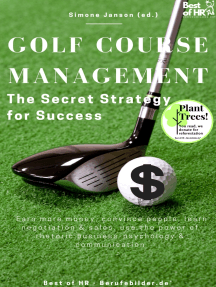 Golf Course Management - The Secret Strategy for Success: Incl. Bonus – Earn more money, convince people, learn negotiation & sales, use the power of rhetoric business-psychology & communication