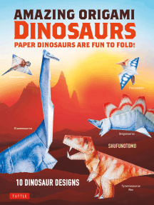 Amazing Origami Dinosaurs: Paper Dinosaurs Are Fun to Fold! (instructions for 10 Dinosaur Models + 5 Bonus Projects)