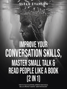 Improve Your Conversation Skills, Master Small Talk & Read People Like A Book (2 in 1): How To Talk To Anyone, Improve Your Social Skills & Protect Against Dark Psychology
