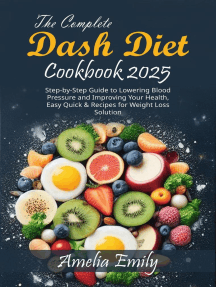 The Complete Dash Diet Cookbook 2025: Step-by-Step Guide to Lowering Blood Pressure and Improving Your Health, Easy Quick & Recipes for Weight Loss Solution.