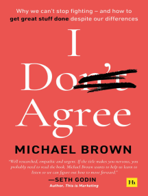 I Don't Agree: Why we can’t stop fighting – and how to get great stuff done despite our differences