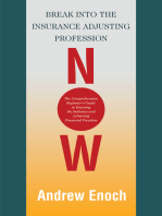 Break into the Insurance Adjusting Profession Now: The Comprehensive Beginner's Guide to Entering the Industry and Achieving Financial Freedom