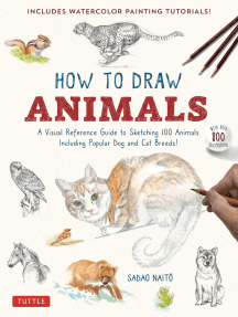 How to Draw Animals: A Visual Reference Guide to Sketching 100 Animals Including Popular Dog and Cat Breeds! (With over 800 illustrations)