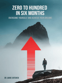 Zero to hundred in six months: Overcome yourself and achieve your dreams