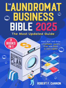 The Laundromat Business Bible: [3 in 1] The Most Updated Guide to Starting, Running, and Growing a Profitable Laundry Shop with Small or Zero Capital